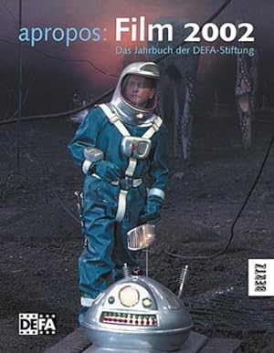 apropos: Film 2002: Das Jahrbuch der DEFA-Stiftung Hg.: DEFA-Stiftung u. Bertz Verlag.