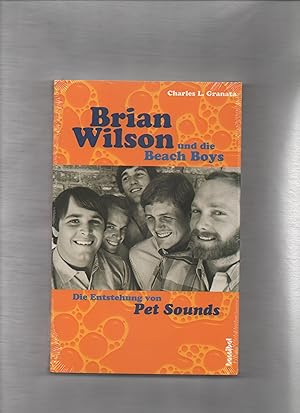 Brian Wilson und die Beach Boys. Die Entstehung von Pet Sounds. Aus dem Engl. übers. von Henning ...