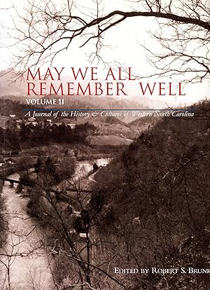 May We All Remember Well: Volume II-A Journal of the History & Cultures of Western North Carolina