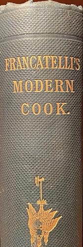 The Modern Cook; A practical guide to the culinary art in all its branches: Comprising, in additi...