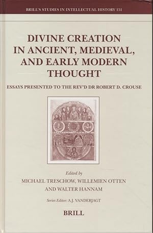 Bild des Verkufers fr Divine Creation in Ancient, Medieval, and Early Modern Thought. Essays Presented to the Rev'd Dr Robert D. Crouse. zum Verkauf von Fundus-Online GbR Borkert Schwarz Zerfa