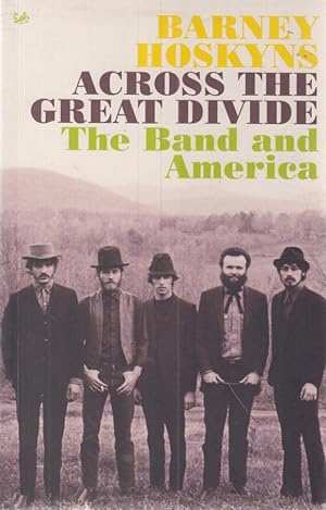 Bild des Verkufers fr Across The Great Divide The Band and America zum Verkauf von Fundus-Online GbR Borkert Schwarz Zerfa
