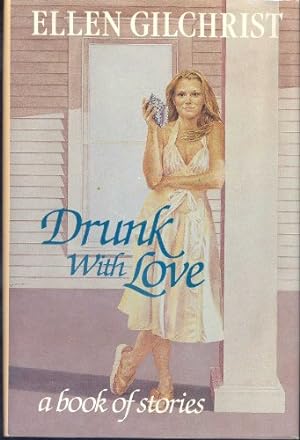 Imagen del vendedor de Drunk With Love: A Book of Stories a la venta por The Book House, Inc.  - St. Louis