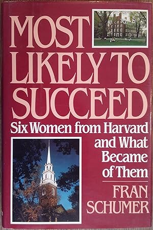 Seller image for Most Likely to Succeed: Six Women from Harvard and What Became of Them for sale by The Book House, Inc.  - St. Louis