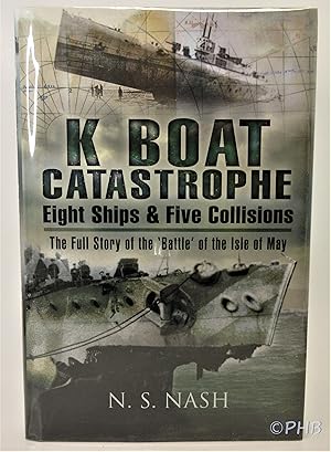 Immagine del venditore per K Boat Catastrophe: Eight Ships and Five Collisions - The Full Story of the 'Battle' of the Isle of May venduto da Post Horizon Booksellers