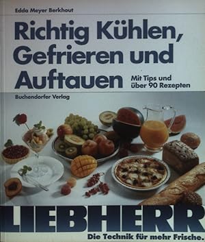 Imagen del vendedor de Richtig khlen, gefrieren und auftauen : Mit Tips und ber 90 Rezepten. a la venta por books4less (Versandantiquariat Petra Gros GmbH & Co. KG)