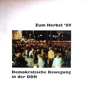 Bild des Verkufers fr Zum Herbst '89 - demokratische Bewegung in der DDR : Begleitbuch zur Ausstellung. zum Verkauf von books4less (Versandantiquariat Petra Gros GmbH & Co. KG)