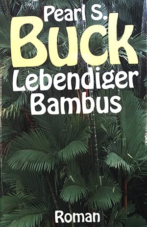 Bild des Verkäufers für Lebendiger Bambus: Roman. zum Verkauf von books4less (Versandantiquariat Petra Gros GmbH & Co. KG)