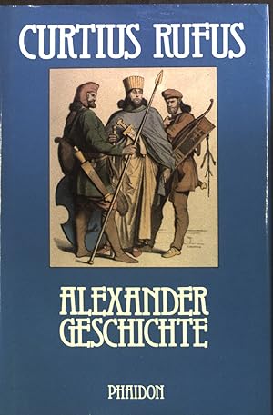 Bild des Verkufers fr Alexandergeschichte : d. Geschichte Alexanders des Grossen. Klassiker der Geschichtsschreibung zum Verkauf von books4less (Versandantiquariat Petra Gros GmbH & Co. KG)