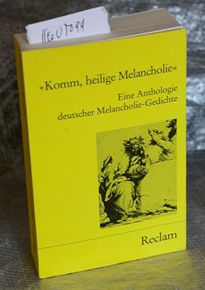 >>Komm, heilige Melancholie<< - Eine Anthologie deutscher Melancholie-Gedichte - Mit Ausblicken a...