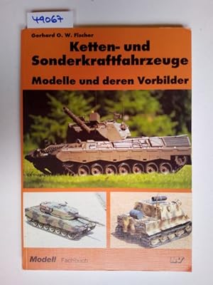 Bild des Verkufers fr Ketten- und Sonderfahrzeuge : Modelle und deren Vorbilder Gerhard O. W. Fischer / Modell-Fachbuch zum Verkauf von Versandantiquariat Claudia Graf