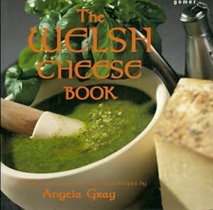 The Welsh cheese book - Angela Gray