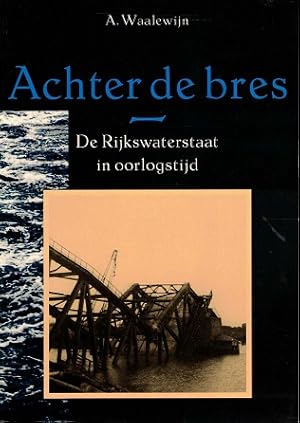 Seller image for Achter de bres. De Rijkswaterstaat in oorlogstijd for sale by Antiquariaat van Starkenburg