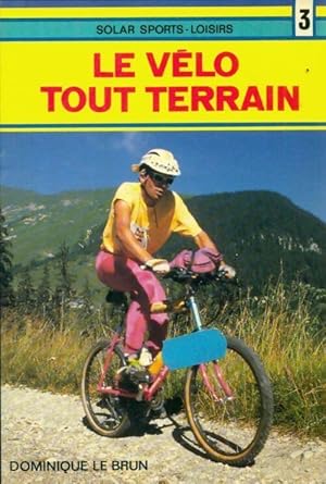 Le v?lo tout terrain - Dominique Le Brun