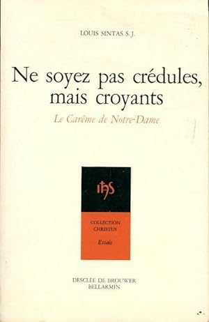 Bild des Verkufers fr Ne soyez pas cr?dules, mais croyants - Louis Sintas zum Verkauf von Book Hmisphres
