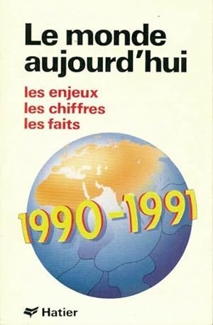 Le monde aujourd'hui 1990-1991 - Collectif