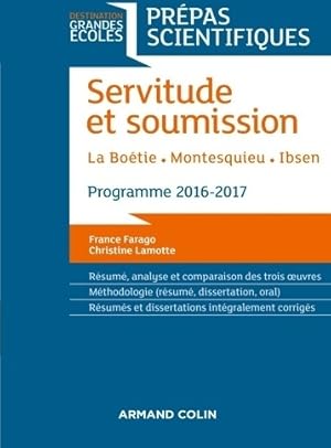 Servitude et soumission. Prépas scientifiques 2016-2017 - France Farago