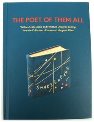 Imagen del vendedor de The Poet of Them All: William Shakespeare and Miniature Designer Bindings from the Collection of Neale and Margaret Albert a la venta por PsychoBabel & Skoob Books