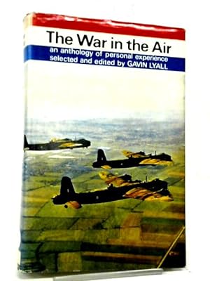 Image du vendeur pour The War In The Air 1939-1945: An Anthology Of Personal Experience mis en vente par World of Rare Books