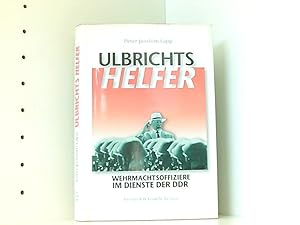 Bild des Verkufers fr Ulbrichts Helfer: Wehrmachtsoffiziere im Dienste der DDR zum Verkauf von Book Broker