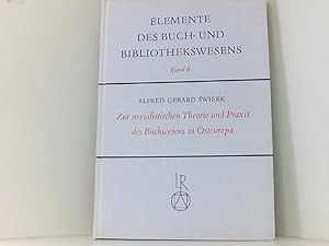 Seller image for Zur sozialistischen Theorie und Praxis des Buchwesens in Osteuropa (Elemente des Buch- und Bibliothekswesens, Band 6) for sale by Book Broker