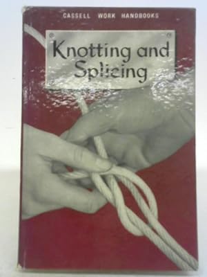 Image du vendeur pour Knotting and Splicing Ropes and Cordage mis en vente par World of Rare Books