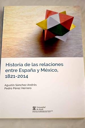 Imagen del vendedor de Historia de las relaciones entre Espaa y Mxico, 1821-2014 a la venta por Alcan Libros