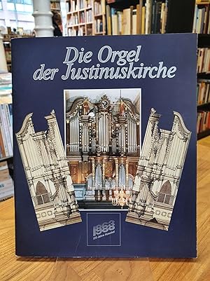 Die Orgel der Justinuskirche - Festschrift zur Wiederherstellung der Orgel durch die Hoechst AG a...