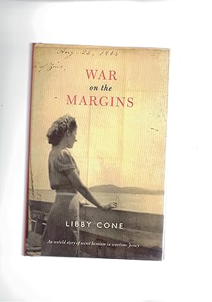 Immagine del venditore per War on the margins. An untold story of secret herois in wartime Jersey. venduto da Libreria Gull