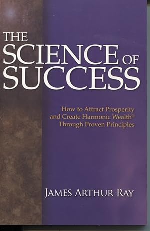 Seller image for THE SCIENCE OF SUCCESS How to Attract Prosperity and Create Harmonic Wealth Through Proven Principles for sale by Dromanabooks