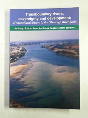 Image du vendeur pour Transboundary rivers, sovereignty and development: hydropolitical drivers in the Okavango River basin mis en vente par Cotswold Internet Books