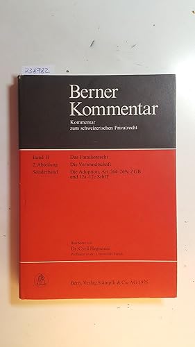 Imagen del vendedor de Berner Kommentar. Kommentar zum schweizerischen Privatrecht. Bd. 2, Das Familienrecht.Abt. 2, Die Verwandtschaft ; Sonderbd, Die Adoption: Artikel 264 - 269c und 12a - 12c SchlT a la venta por Gebrauchtbcherlogistik  H.J. Lauterbach