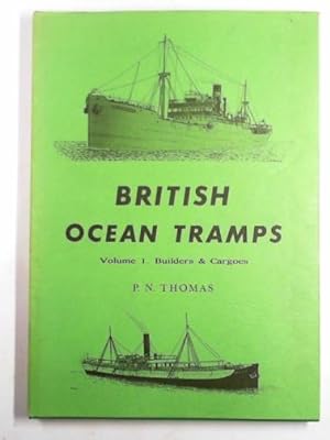Seller image for British ocean tramps: vol. 1 builders and cargoes for sale by Cotswold Internet Books
