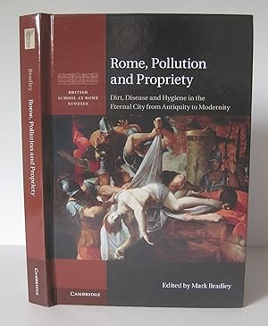 Image du vendeur pour Rome, Pollution and Propriety: Dirt, Disease and Hygiene in the Eternal City from Antiquity to Modernity. mis en vente par David Strauss