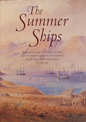 Summer Ships : Being an Account of the First Six Ships Sent out From England by the Canterbury As...