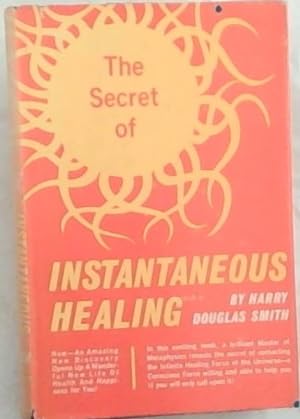 Seller image for The Secret Of Instantaneous Healing for sale by Chapter 1