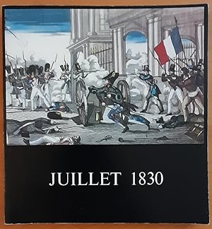 Juillet 1830 ( Catalogue de l'exposition du Musée Carnavalet 8 juillet-2 novembre 1980).