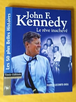 Bild des Verkufers fr John F. Kennedy: le rve inachev zum Verkauf von Claudine Bouvier