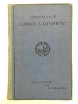 Immagine del venditore per Longman' Senior Arithmetic For Schools And Colleges venduto da World of Rare Books