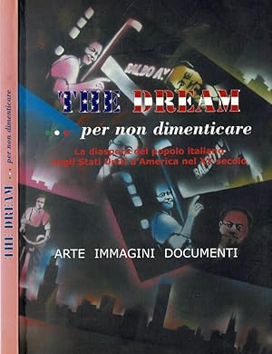 Bild des Verkufers fr The Dream per non dimenticare. La diaspora del popolo italiano negli Stati Uniti d'America nel XX secolo zum Verkauf von Biblioteca di Babele