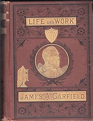 Life And Work Of James A Garfield, Twentieth President Of The United States. & Tragic Story Of Hi...