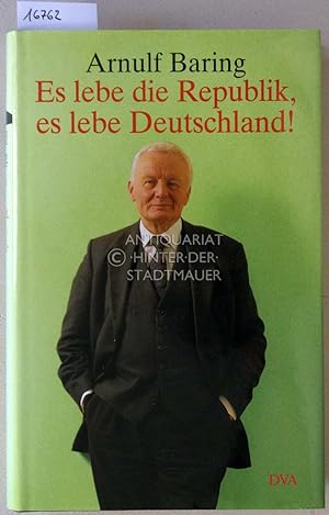 Es lebe die Republik, es lebe Deutschland! Stationen demokratischer Erneuerung 1949-1999.