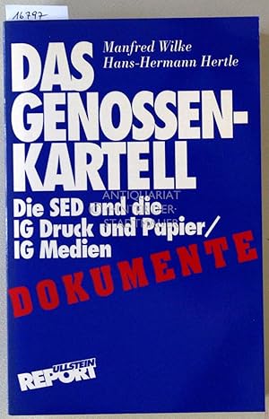 Imagen del vendedor de Das Genossen-Kartell. Die SED und die IG Druck und Papier/IG Medien. Dokumente. [= Ullstein Report] a la venta por Antiquariat hinter der Stadtmauer