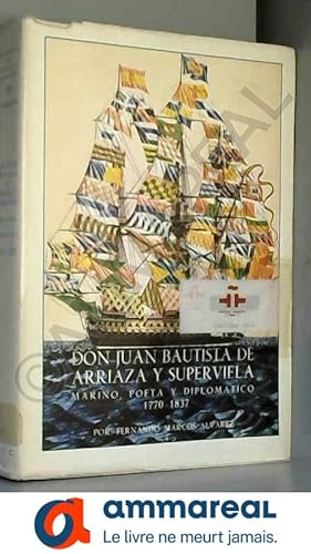Seller image for Don Juan Bautista de Arriaza y Superviela: Marino, poeta y diplomatico, 1770-1837 (Biblioteca de estudios madrilenos) (Spanish Edition) for sale by Ammareal