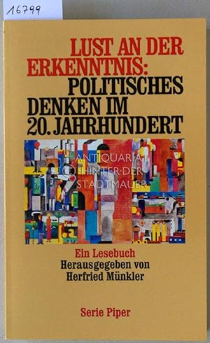 Seller image for Lust an der Erkenntnis: Politisches Denken im 20. Jahrhundert. Ein Lesebuch. [= Serie Piper, 1987] for sale by Antiquariat hinter der Stadtmauer