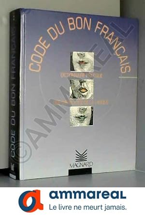 Seller image for Code du bon franais : Dictionnaire Pratique des difficults de la langue for sale by Ammareal