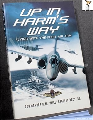 Seller image for Up in Harm's Way: Flying with the Fleet Air Arm for sale by BookLovers of Bath