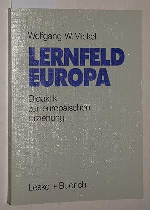 Lernfeld Europa. Didaktische Grundlagen einer europäischen Erziehung.