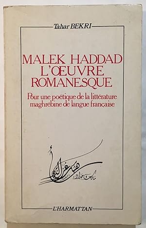 Image du vendeur pour Malek Haddad: L'oeuvre romanesque - Pour une potique de la littrature maghrbine de langue franaise mis en vente par librairie philippe arnaiz