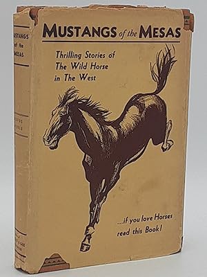 Mustangs Of The Mesa: A Saga Of The Wild Horse.